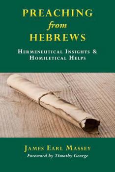 Paperback Preaching from Hebrews: Hermeneutical Insights & Homiletical Helps Book