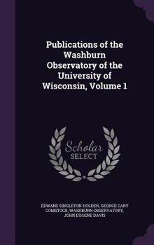 Hardcover Publications of the Washburn Observatory of the University of Wisconsin, Volume 1 Book