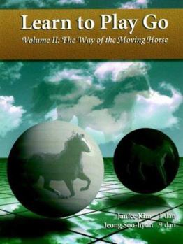 Paperback The Way of the Moving Horse: Learn to Play Go Book