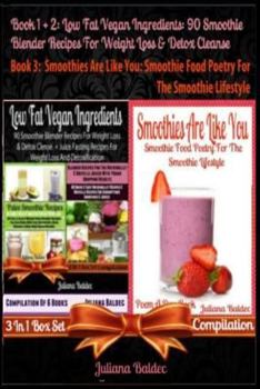 Paperback Best Low Fat Vegan Ingredients: 90 Smoothie Blender Recipes for Weight Loss & Detox Cleanse + Smoothies Are Like You: Smoothie Food Poetry for the Smo Book