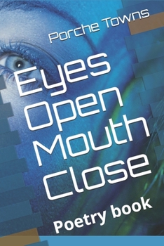 Paperback Eyes Open Mouth Close: Poetry Book