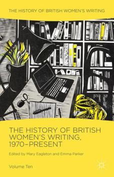 The History of British Women's Writing, 1970-Present: Volume Ten