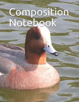 Paperback Composition Notebook: Cute Duck Floating in a Lake Themed Composition Notebook 100 Pages Measures 8.5 X 11 Book