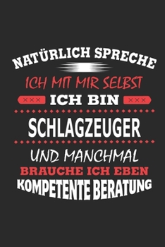 Nat�rlich spreche ich mit mir selbst Ich bin Schlagzeuger und manchmal brauche ich eben kompetente Beratung: Notizbuch mit 110 linierten Seiten, Nutzung auch als Dekoration in Form eines Schild bzw. P