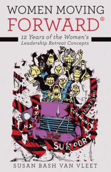 Women Moving Forward(r): 12 Years of the Women's Leadership Retreat Concepts