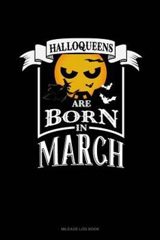 Paperback Halloqueens Are Born in March: Mileage Log Book