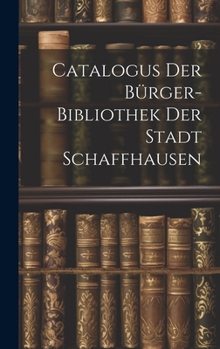 Hardcover Catalogus Der Bürger-bibliothek Der Stadt Schaffhausen Book