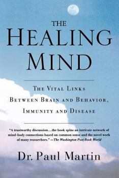 Paperback The Healing Mind: The Vital Links Between Brain and Behavior, Immunity and Disease Book