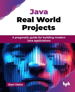 Paperback Java Real World Projects: A pragmatic guide for building modern Java applications (English Edition) Book