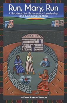 Run, Mary, Run: A Roadmap for Resurrection Leadership and Communal Healing