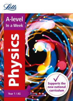 Paperback Letts A-Level in a Week - New 2015 Curriculum - A-Level Physics Year 1 (and As): In a Week Book