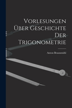 Paperback Vorlesungen über Geschichte der Trigonometrie Book