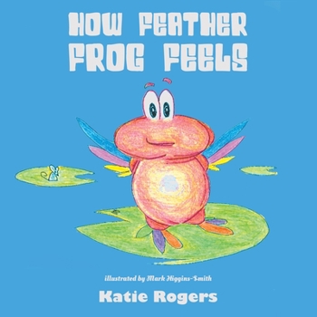 Paperback How Feather Frog Feels Book