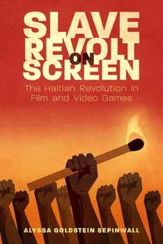 Paperback Slave Revolt on Screen: The Haitian Revolution in Film and Video Games Book