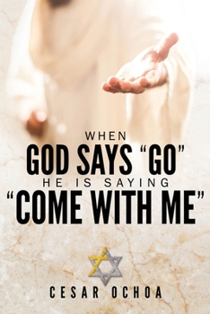 Paperback When God Says "Go" He Is Saying "Come with Me": My Journey into Discovering God's Love, Mercy, Forgiveness, and Super-Natural Power Book