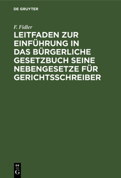 Hardcover Leitfaden Zur Einführung in Das Bürgerliche Gesetzbuch Seine Nebengesetze Für Gerichtsschreiber [German] Book