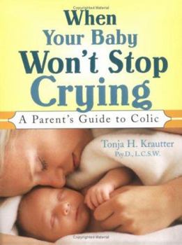 Paperback When Your Baby Won't Stop Crying: A Parent's Guide to Colic Book