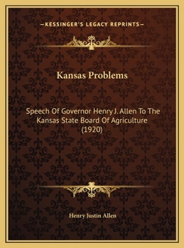 Hardcover Kansas Problems: Speech Of Governor Henry J. Allen To The Kansas State Board Of Agriculture (1920) Book