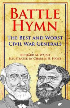 Hardcover Battle Hymn: The Best and Worst Civil War Generals Book