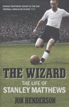 Hardcover The Wizard: The Life of Stanley Matthews Book