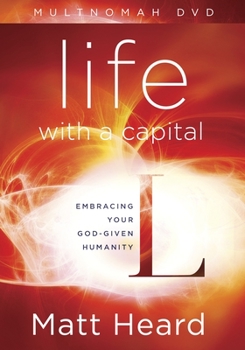 DVD Life with a Capital L DVD: Embracing Your God-Given Humanity Book