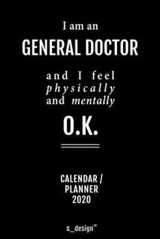 Calendar 2020 for General Doctors / General Doctor: Weekly Planner / Diary / Journal for the whole year. Space for Notes, Journal Writing, Event Planning, Quotes and Memories