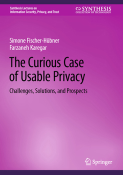 Hardcover The Curious Case of Usable Privacy: Challenges, Solutions, and Prospects Book
