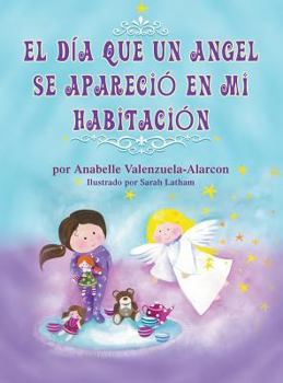 Hardcover El Dia Que Un Angel Se Aparecio En Mi Habitacion (Spanish Edition) [Spanish] Book