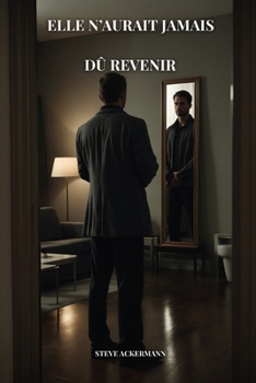 ELLE N’AURAIT JAMAIS DÛ REVENIR (Les Échos du Vide) (French Edition)