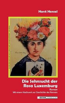 Paperback Die Sehnsucht der Rosa Luxemburg: Ein Roman [German] Book