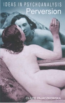 Paperback Perversion (Ideas in Psychoanalysis) Book