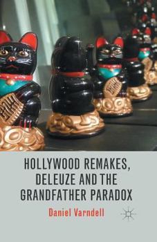 Paperback Hollywood Remakes, Deleuze and the Grandfather Paradox Book