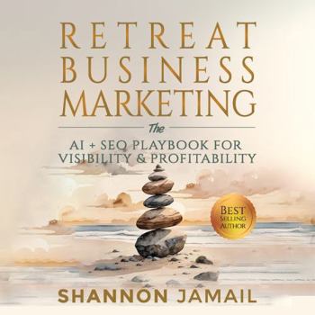 Retreat Business Marketing: The AI + SEO Playbook for Visibility & Profitability