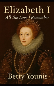 Paperback Elizabeth I: All the Love I Remember Book