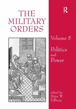 Hardcover The Military Orders Volume V: Politics and Power Book