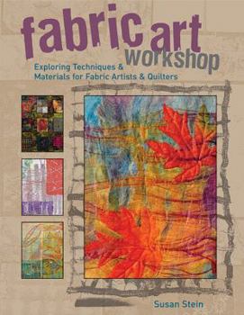 Paperback Fabric Art Workshop: Exploring Techniques & Materials for Fabric Artists and Quilters Book