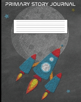 Paperback Primary Story Journal: Top Half Blank for Drawing and Dashed Line Practice Paper for Print and Cursive Handwriting. Space Themed Cover with C Book