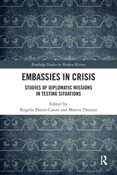 Paperback Embassies in Crisis: Studies of Diplomatic Missions in Testing Situations Book