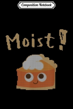 Paperback Composition Notebook: Pumpkin Pie Moist Thanksgiving Journal/Notebook Blank Lined Ruled 6x9 100 Pages Book