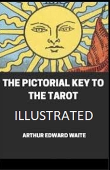 The Pictorial Key To The Tarot Illustrated