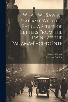 Paperback What we saw at Madame World's Fair ... a Series of Letters From the Twins at the Panama-Pacific Inte Book