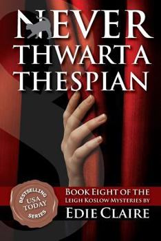 Never Thwart a Thespian - Book #8 of the Leigh Koslow Mystery