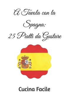 Paperback A Tavola con la Spagna: 25 Piatti da Gustare [Italian] Book