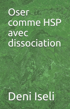 Paperback Oser comme HSP avec dissociation [French] Book