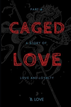 Paperback Caged Love 4: A Story of Love and Loyalty Book