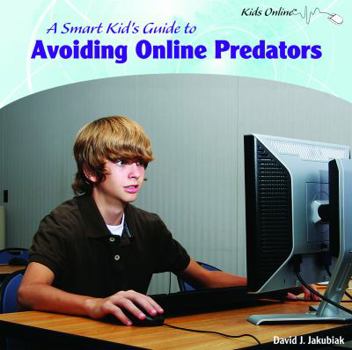 Library Binding A Smart Kid's Guide to Avoiding Online Predators Book
