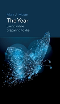 Hardcover The Year: Living while preparing to die Book