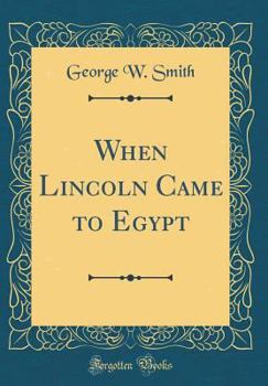 Hardcover When Lincoln Came to Egypt (Classic Reprint) Book