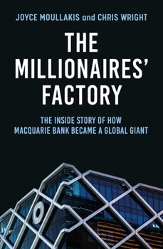 Paperback The Millionaires' Factory: The Inside Story of How Macquarie Bank Became a Global Giant Book
