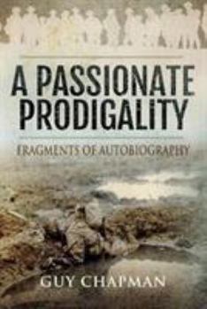 A Passionate Prodigality: Fragments of Autobiography